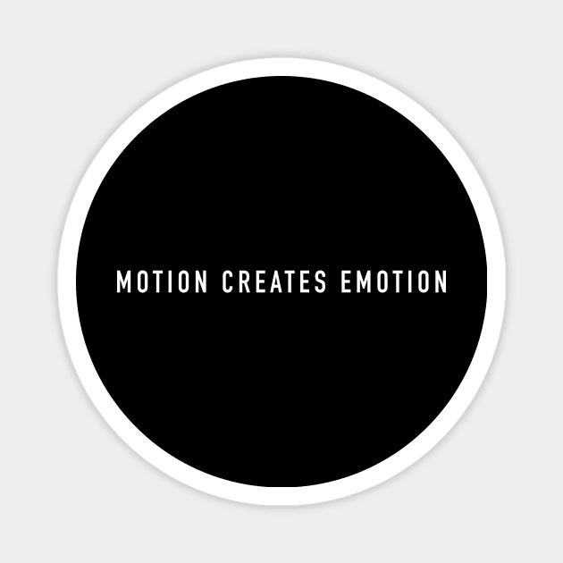 Motion creates emotion Magnet by sunima